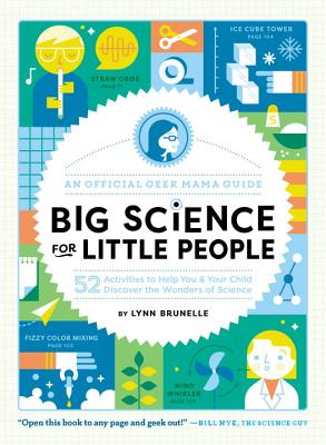 Big Science for Little People: 52 Activities to Help You & Your Child Discover the Wonders of Science - Lynn Brunelle