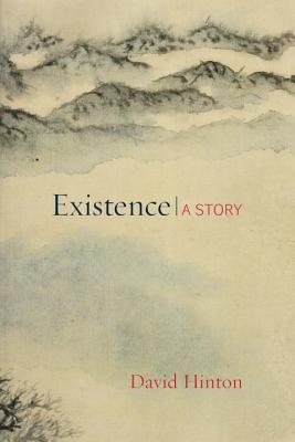 Existence: A Story - David Hinton