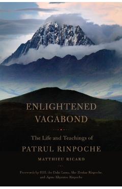 Enlightened Vagabond: The Life and Teachings of Patrul Rinpoche - Matthieu Ricard