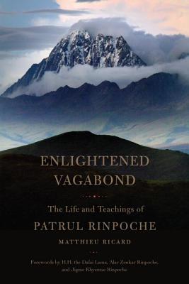 Enlightened Vagabond: The Life and Teachings of Patrul Rinpoche - Matthieu Ricard