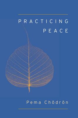 Practicing Peace (Shambhala Pocket Classic) - Pema Chodron