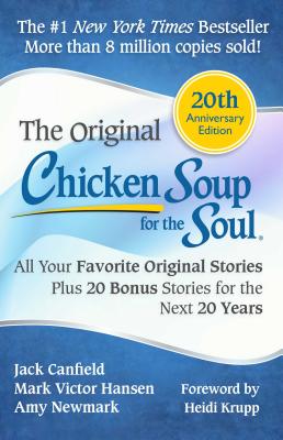 Chicken Soup for the Soul: All Your Favorite Original Stories Plus 20 Bonus Stories for the Next 20 Years - Jack Canfield