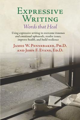 Expressive Writing: Words That Heal - James W. Pennebaker