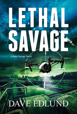 Lethal Savage: A Peter Savage Novel - Dave Edlund