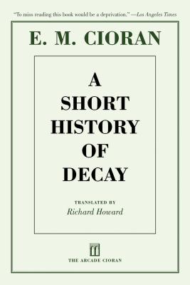 A Short History of Decay - E. M. Cioran