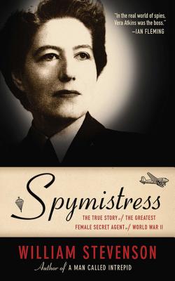 Spymistress: The True Story of the Greatest Female Secret Agent of World War II - William Stevenson