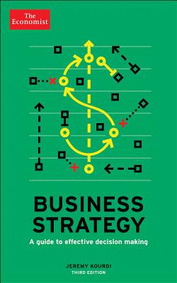 Business Strategy: A Guide to Effective Decision-Making - The Economist