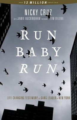 Run Baby Run-New Edition: The True Story Of A New York Gangster Finding Christ - Nicky Cruz