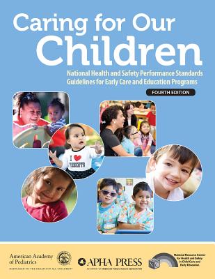 Caring for Our Children: National Health and Safety Performance Standards; Guidelines for Early Care and Education Programs - American Academy Of Pediatrics