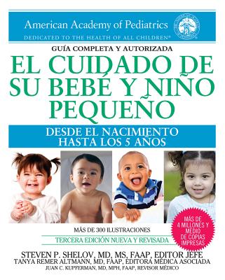 El Cuidado de Su Beb� Y Ni�o Peque�o: Desde El Nacimiento Hasta Los Cinco A�os - Tanya Remer Altmann
