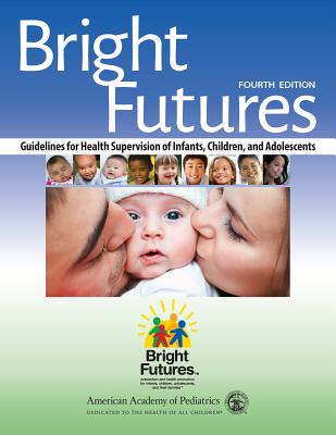 Bright Futures: Guidelines for Health Supervision of Infants, Children, and Adolescents - American Academy Of Pediatrics