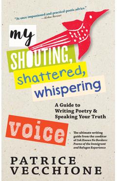 Poza produsului My Shouting, Shattered, Whispering Voice: A Guide to Writing Poetry and Speaking Your Truth - Patrice Vecchione