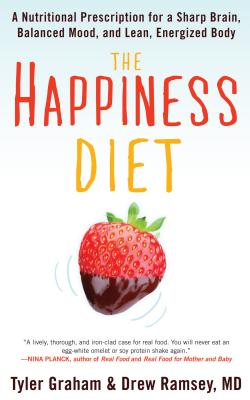 The Happiness Diet: A Nutritional Prescription for a Sharp Brain, Balanced Mood, and Lean, Energized Body - Tyler G. Graham