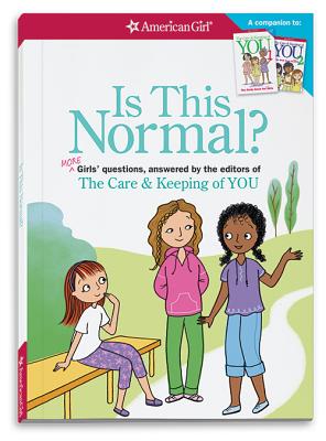 Is This Normal (Revised): More Girls' Questions, Answered by the Editors of the Care & Keeping of You - Darcie Johnston