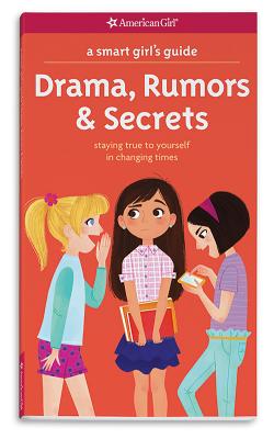 A Smart Girl's Guide: Drama, Rumors & Secrets: Staying True to Yourself in Changing Times - Nancy Holyoke