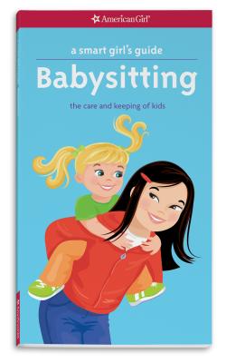 A Smart Girl's Guide: Babysitting: The Care and Keeping of Kids - Harriet Brown