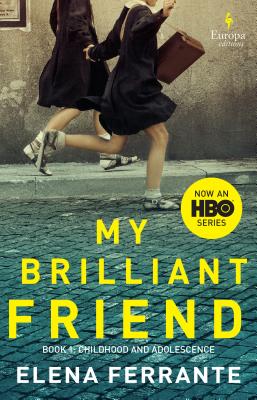 My Brilliant Friend (HBO Tie-In Edition): Book 1: Childhood and Adolescence - Elena Ferrante