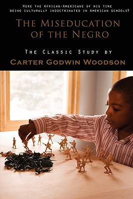 The Miseducation of the Negro - Carter Godwin Woodson