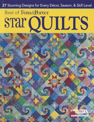 Best of Fons & Porter: Star Quilts: 27 Stunning Designs for Every Decor, Season, & Skill Level - Marianne Fons