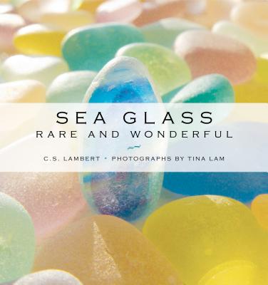 Sea Glass: Rare and Wonderful - C. S. Lambert