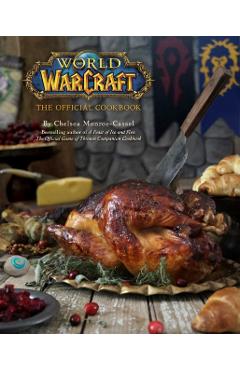 World of Warcraft: The Official Cookbook - Chelsea Monroe-cassel
