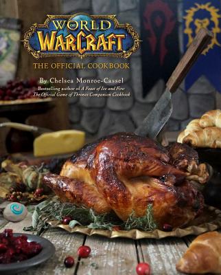 World of Warcraft: The Official Cookbook - Chelsea Monroe-cassel