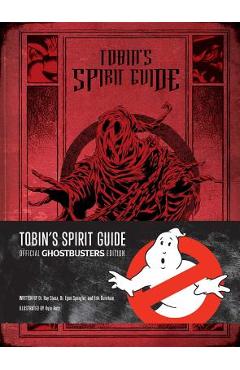 Coperta cărții 'Tobin's Spirit Guide: Official Ghostbusters Edition - Kyle Hotz'