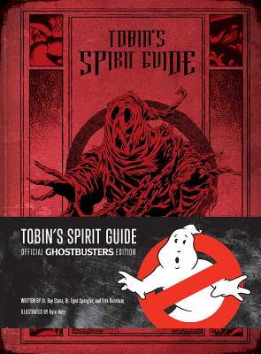 Tobin's Spirit Guide: Official Ghostbusters Edition - Kyle Hotz