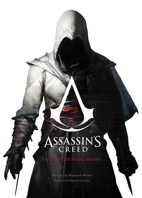Assassin's Creed: The Complete Visual History - Matthew Miller