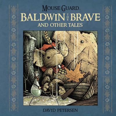 Mouse Guard: Baldwin the Brave and Other Tales - David Petersen