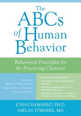 The ABCs of Human Behavior: Behavioral Principles for the Practicing Clinician - Jonas Ramnero