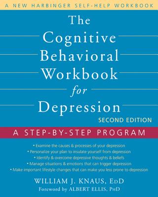The Cognitive Behavioral Workbook for Depression: A Step-By-Step Program - William J. Knaus
