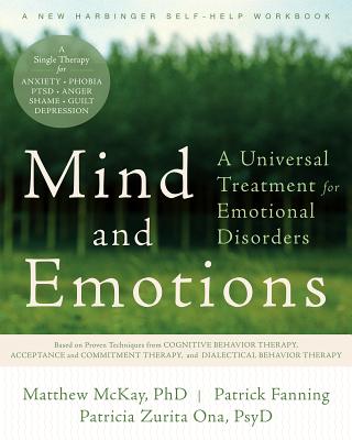 Mind and Emotions: A Universal Treatment for Emotional Disorders - Matthew Mckay