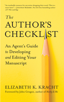 The Author's Checklist: An Agent's Guide to Developing and Editing Your Manuscript - Elizabeth K. Kracht