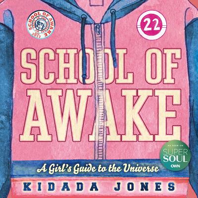School of Awake: A Girl's Guide to the Universe - Kidada Jones