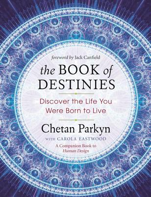 The Book of Destinies: Discover the Life You Were Born to Live - Chetan Parkyn
