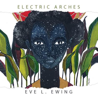 Electric Arches - Eve L. Ewing