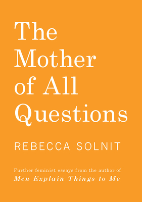 The Mother of All Questions - Rebecca Solnit