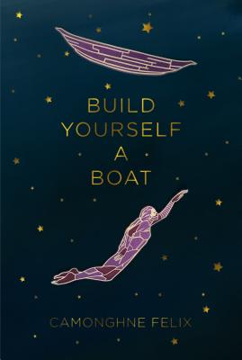 Build Yourself a Boat - Camonghne Felix