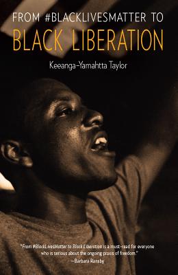 From #blacklivesmatter to Black Liberation - Keeanga-yamahtta Taylor