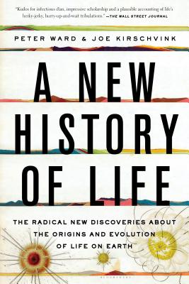 A New History of Life: The Radical New Discoveries about the Origins and Evolution of Life on Earth - Peter Ward