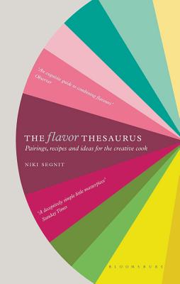 The Flavor Thesaurus: A Compendium of Pairings, Recipes and Ideas for the Creative Cook - Niki Segnit