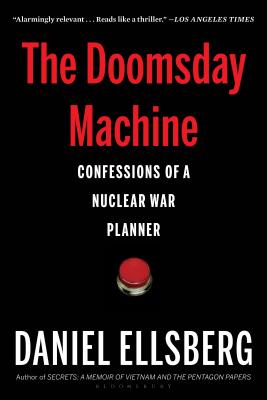 The Doomsday Machine: Confessions of a Nuclear War Planner - Daniel Ellsberg