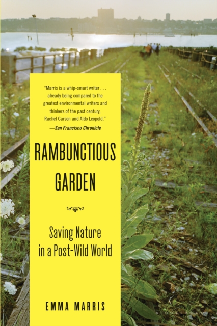 The Rambunctious Garden: Saving Nature in a Post-Wild World - Emma Marris