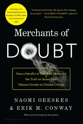 Merchants of Doubt: How a Handful of Scientists Obscured the Truth on Issues from Tobacco Smoke to Global Warming - Naomi Oreskes