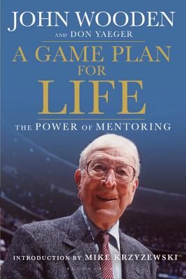 A Game Plan for Life: The Power of Mentoring - John Wooden