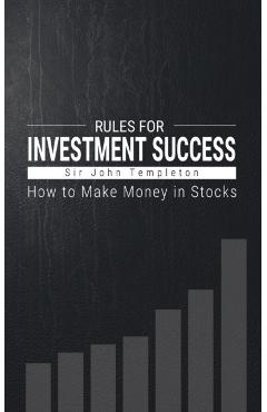 How to Make Money in Stocks: Rules for Investment Success - Sir John Templeton