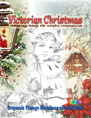 Victorian Christmas coloring book for adults relaxation: Greyscale vintage Christmas coloring book - Color Joy