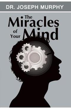 Poza produsului The Miracles of Your Mind - Joseph Murphy