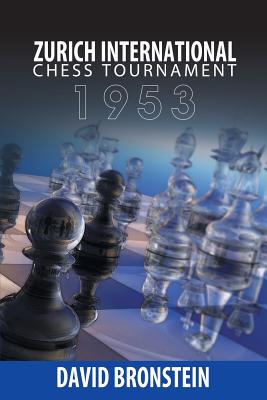 Zurich International Chess Tournament, 1953 - David Bronstein